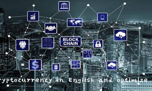 Learn about cryptocurrency in English and optimize your  strategy
