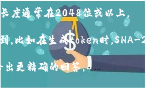在加密领域，Tokenim（通常指代一种加密货币或区块链相关的技术）可能在使用密钥时涉及不同的长度和类型。一般来说，密钥的位数会根据具体的加密算法和用途而有所不同。以下是一些常见的加密密钥长度：

1. **对称加密**：对称加密使用单一密钥进行加密和解密，常见的密钥长度有128位、192位和256位。例如，AES（高级加密标准）支持这些长度。

2. **非对称加密**：在非对称加密中，通常会使用一对密钥（公钥和私钥）。RSA算法的密钥长度通常在2048位或以上。

3. **哈希函数**：哈希函数生成的密钥并不直接与加密机制相同，但在某些情况下会涉及到，比如在生成token时，SHA-256产生的哈希值是256位的。

如果你指的是具体某一个产品或服务中的Tokenim密钥长度，请提供更多上下文，以便我给出更精确的回答。
